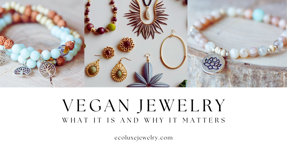 Vegan Jewelry What It Is and Why It Matters - EcoLuxe Jewelry