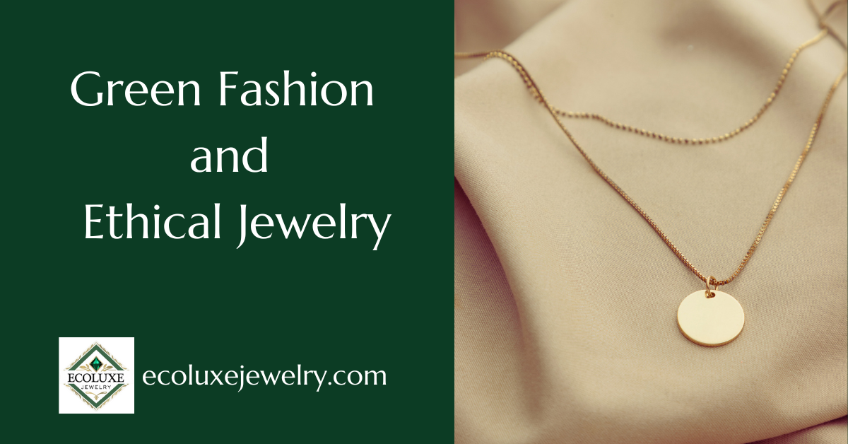 Green Fashion and Ethical Jewelry --by EcoLuxe Jewelry